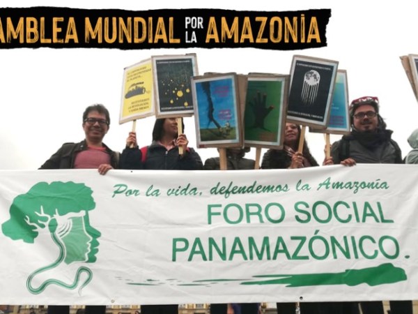 Las organizaciones del Foro Social Panamazónico apoyamos convocatoria de la Asamblea Mundial por la&nbsp;Amazonía