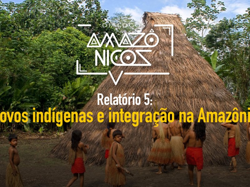 Povos indígenas e integração na&nbsp;Amazônia
